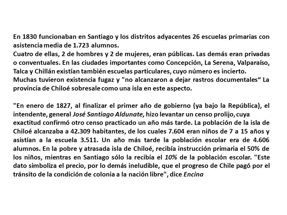 En 1830 funcionaban en Santiago y los distritos adyacentes 26 escuelas primarias con asistencia media de alumnos.
