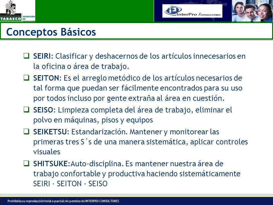 Conceptos Básicos SEIRI: Clasificar y deshacernos de los artículos innecesarios en la oficina o área de trabajo.