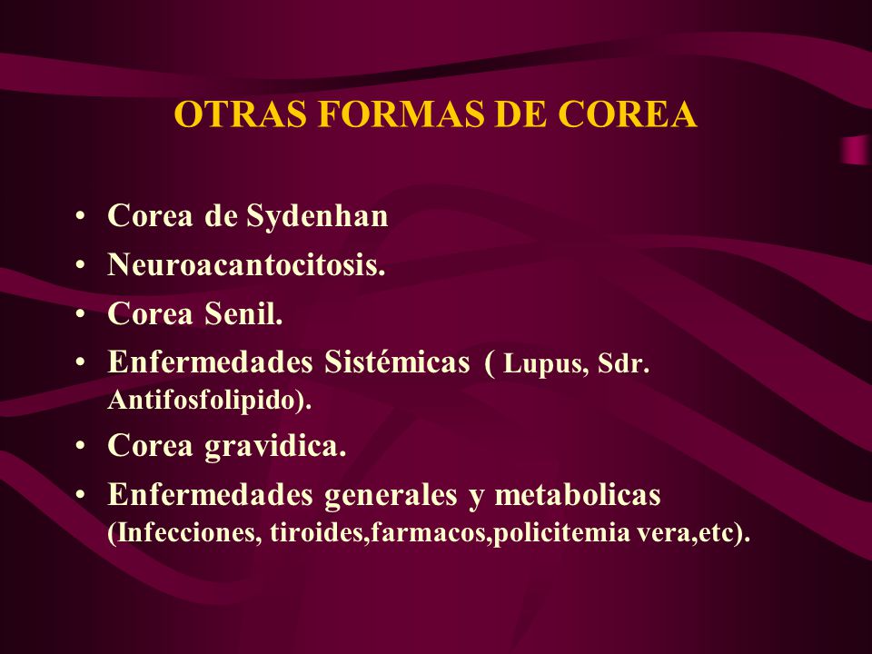 OTRAS FORMAS DE COREA Corea de Sydenhan Neuroacantocitosis.
