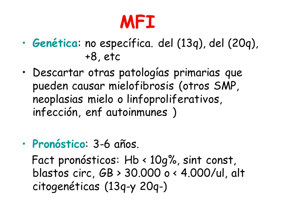 MFI Genética: no específica. del (13q), del (20q), +8, etc