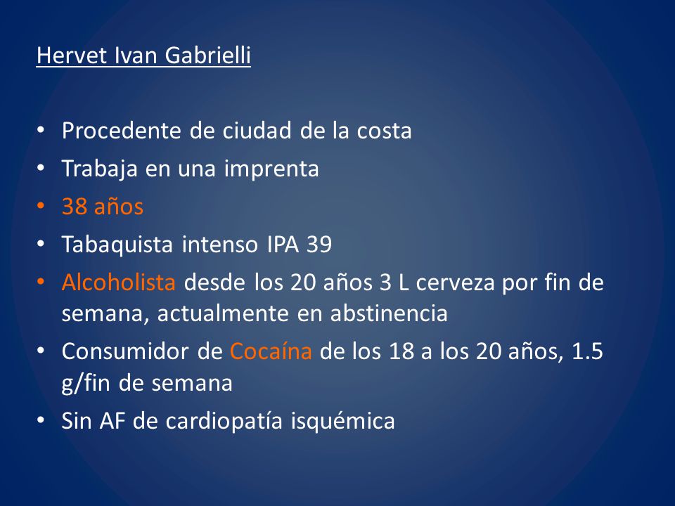 Hervet Ivan Gabrielli Procedente de ciudad de la costa. Trabaja en una imprenta. 38 años. Tabaquista intenso IPA 39.