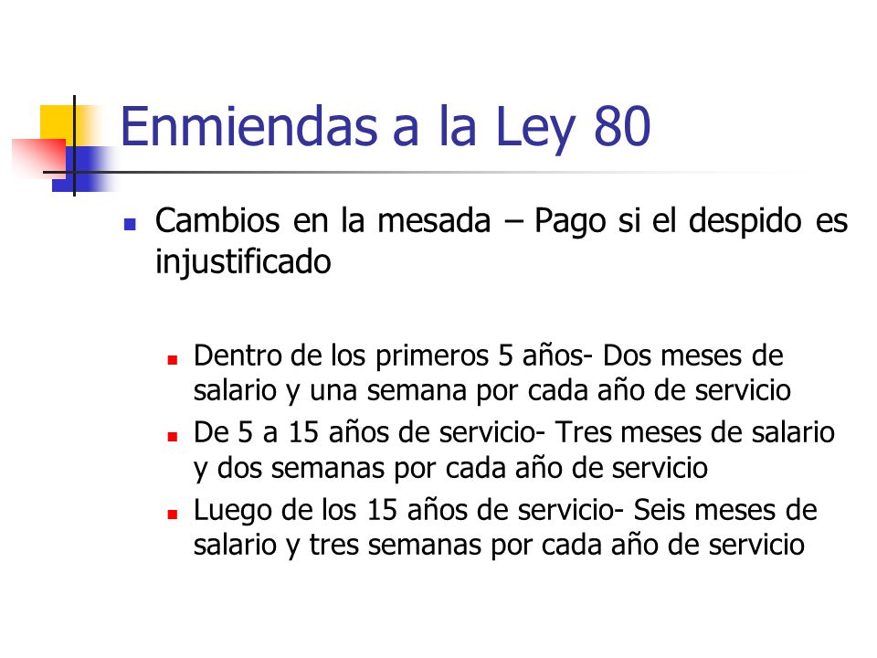Enmiendas a la Ley 80 Cambios en la mesada – Pago si el despido es injustificado.