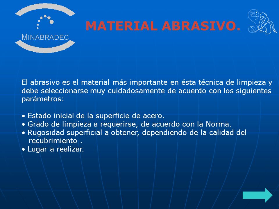 MATERIAL ABRASIVO. El abrasivo es el material más importante en ésta técnica de limpieza y.