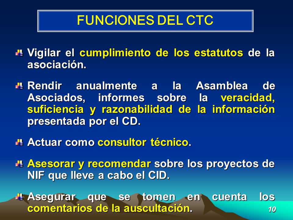 FUNCIONES DEL CTC Vigilar el cumplimiento de los estatutos de la asociación.