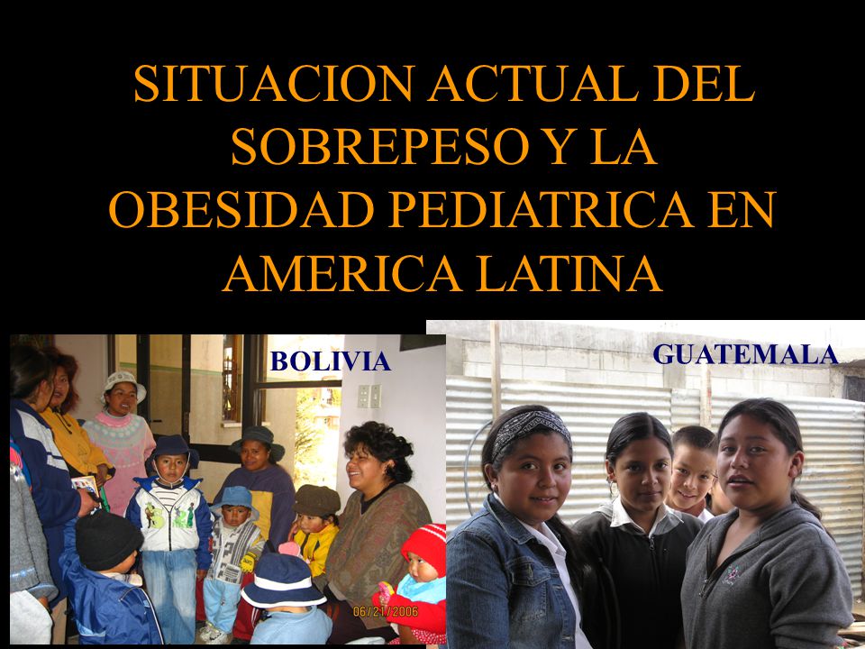 SITUACION ACTUAL DEL SOBREPESO Y LA OBESIDAD PEDIATRICA EN AMERICA LATINA