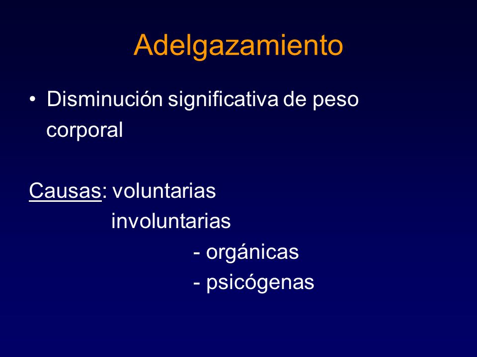 Adelgazamiento Disminución significativa de peso corporal