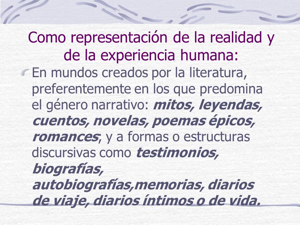 Como representación de la realidad y de la experiencia humana: