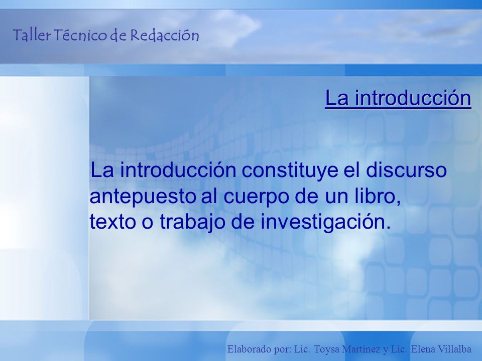 La introducción La introducción constituye el discurso antepuesto al cuerpo de un libro, texto o trabajo de investigación.