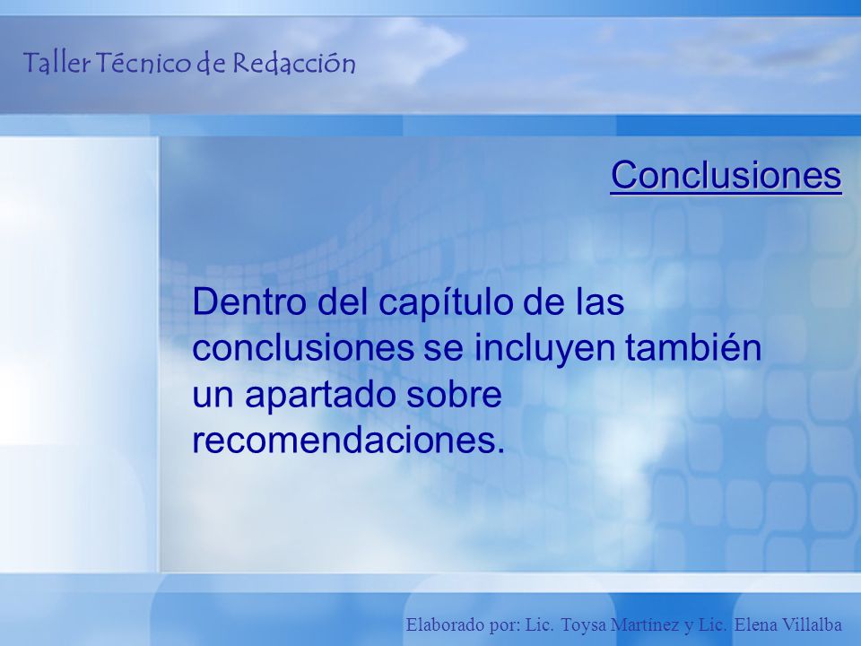Conclusiones Dentro del capítulo de las conclusiones se incluyen también un apartado sobre recomendaciones.