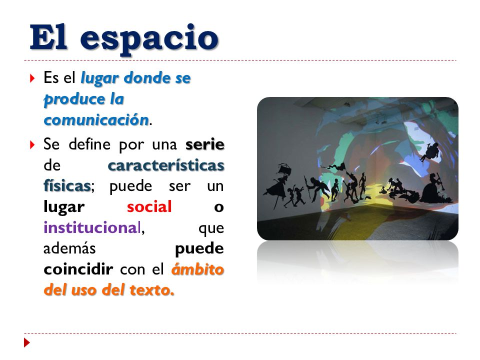El espacio Es el lugar donde se produce la comunicación.