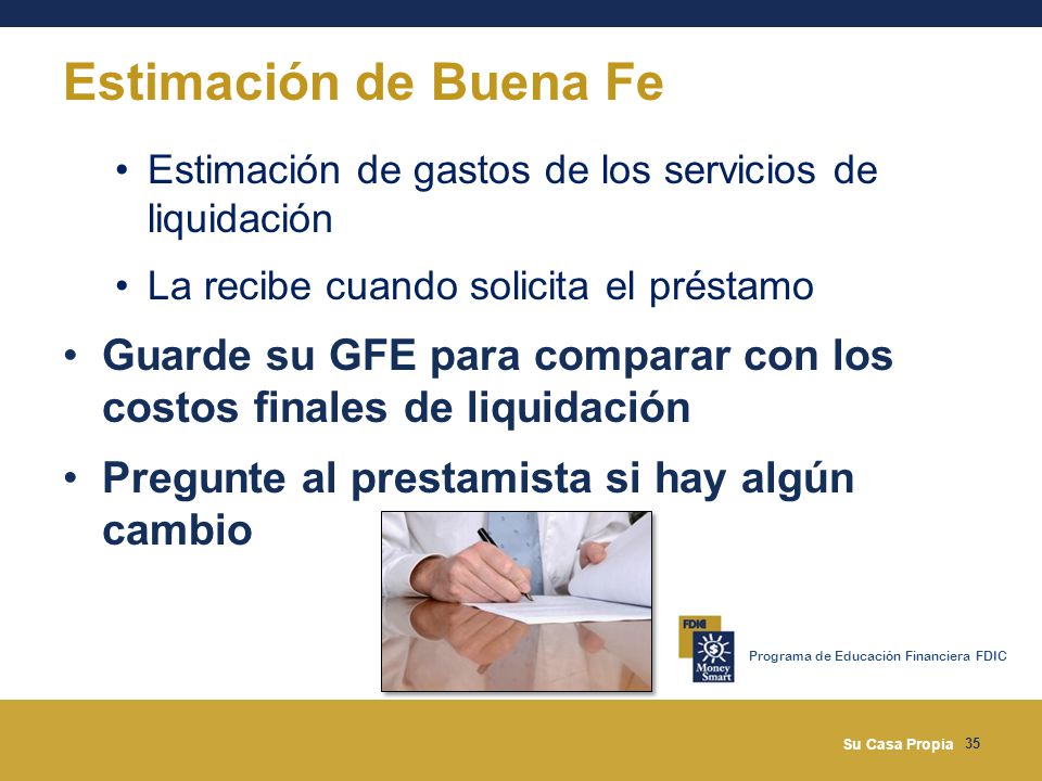 Estimación de Buena Fe Estimación de gastos de los servicios de liquidación. La recibe cuando solicita el préstamo.