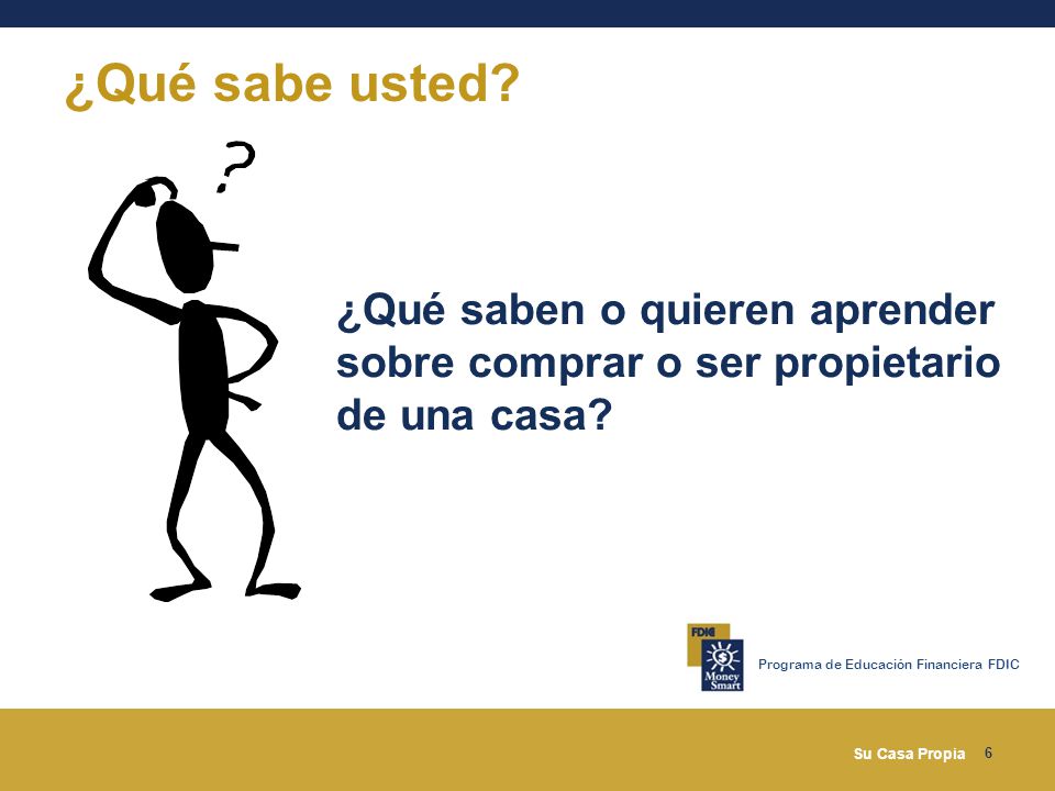 ¿Qué sabe usted ¿Qué saben o quieren aprender sobre comprar o ser propietario de una casa