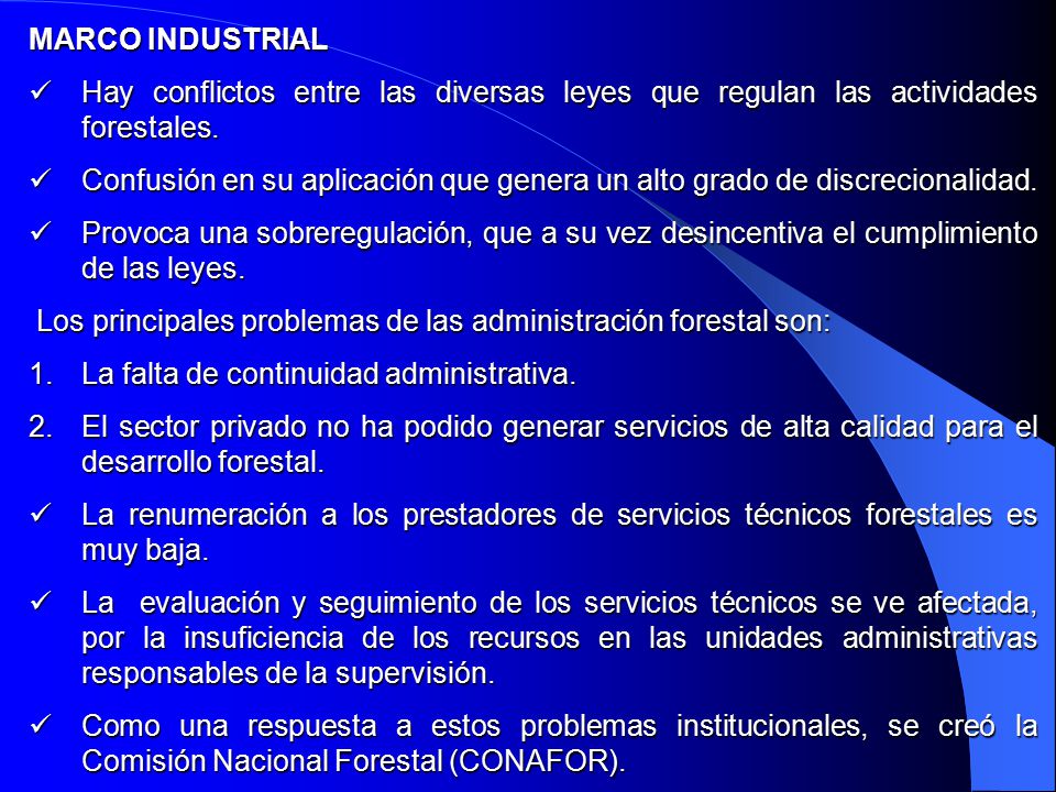 MARCO INDUSTRIAL Hay conflictos entre las diversas leyes que regulan las actividades forestales.