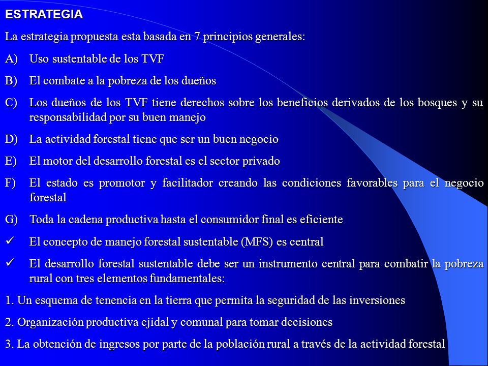 ESTRATEGIA La estrategia propuesta esta basada en 7 principios generales: Uso sustentable de los TVF.