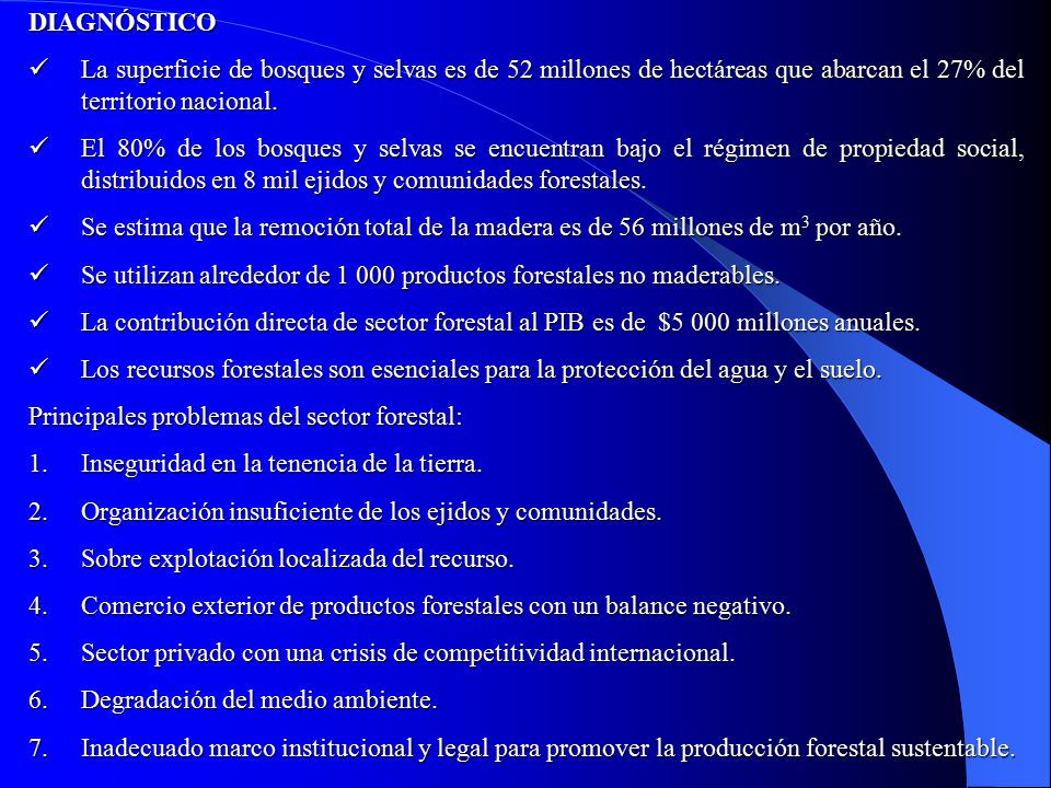 DIAGNÓSTICO La superficie de bosques y selvas es de 52 millones de hectáreas que abarcan el 27% del territorio nacional.