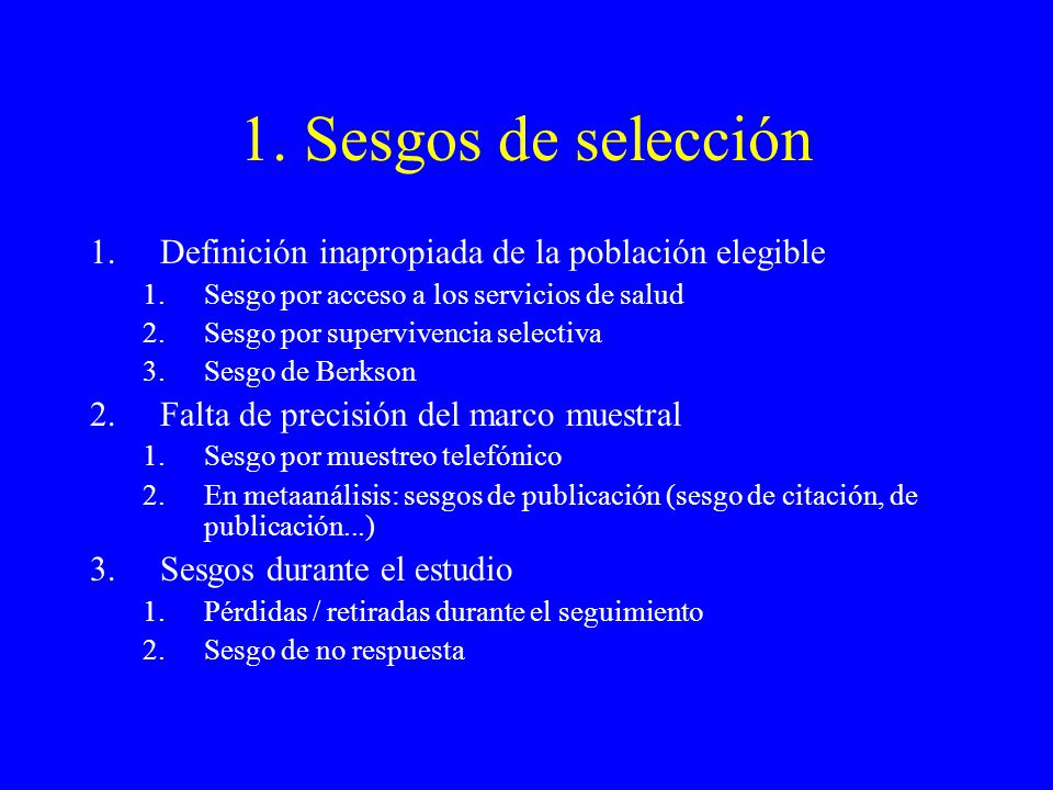1. Sesgos de selección Definición inapropiada de la población elegible