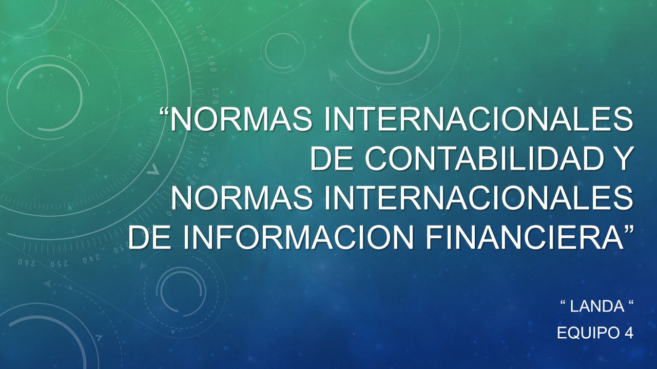 NORMAS INTERNACIONALES DE CONTABILIDAD Y NORMAS INTERNACIONALES DE INFORMACION FINANCIERA