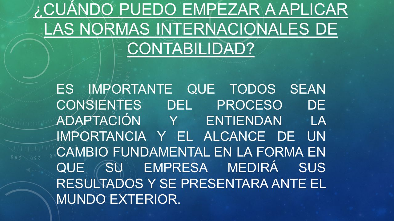 ¿Cuándo puedo empezar a aplicar las normas internacionales de contabilidad