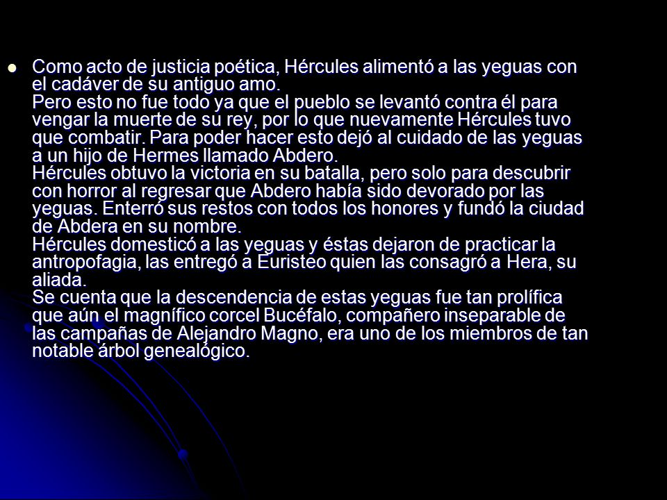 Como acto de justicia poética, Hércules alimentó a las yeguas con el cadáver de su antiguo amo.