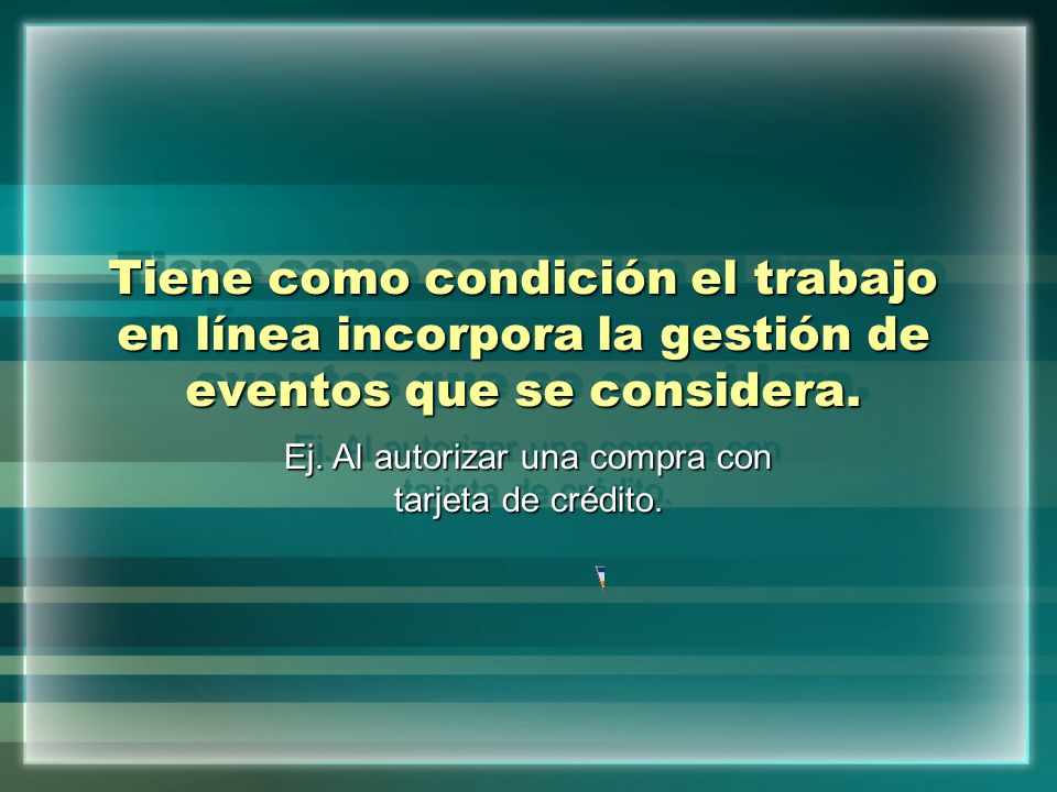 Ej. Al autorizar una compra con tarjeta de crédito.