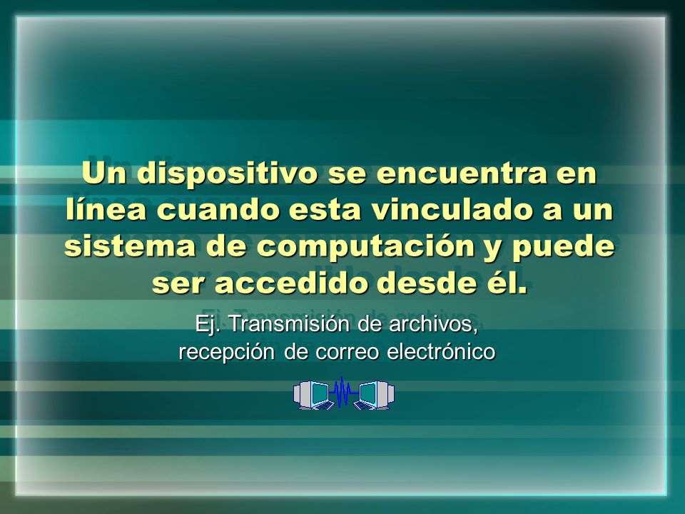 Ej. Transmisión de archivos, recepción de correo electrónico