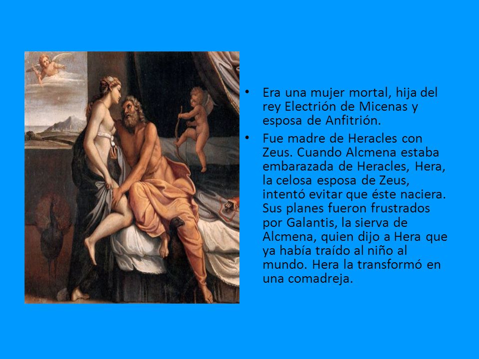 Era una mujer mortal, hija del rey Electrión de Micenas y esposa de Anfitrión.