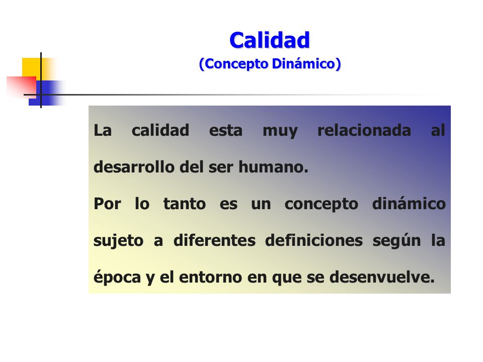 Calidad La calidad esta muy relacionada al desarrollo del ser humano.