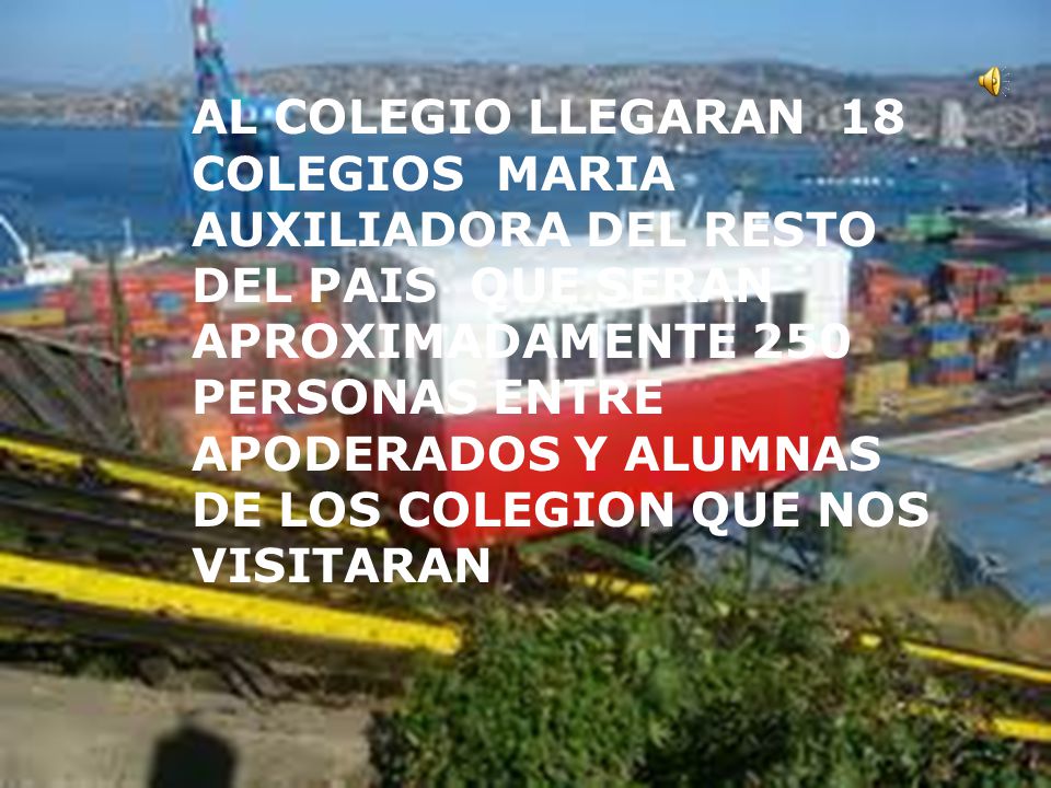 AL COLEGIO LLEGARAN 18 COLEGIOS MARIA AUXILIADORA DEL RESTO DEL PAIS QUE SERAN APROXIMADAMENTE 250 PERSONAS ENTRE APODERADOS Y ALUMNAS DE LOS COLEGION QUE NOS VISITARAN