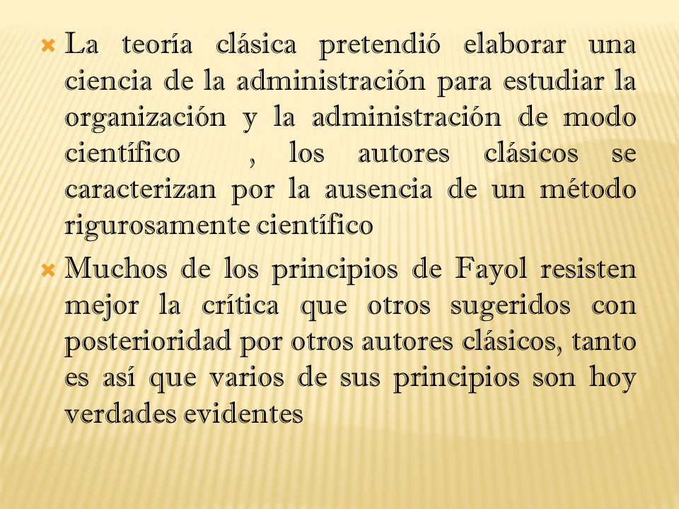 La teoría clásica pretendió elaborar una ciencia de la administración para estudiar la organización y la administración de modo científico , los autores clásicos se caracterizan por la ausencia de un método rigurosamente científico