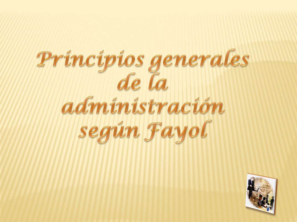 Principios generales de la administración según Fayol