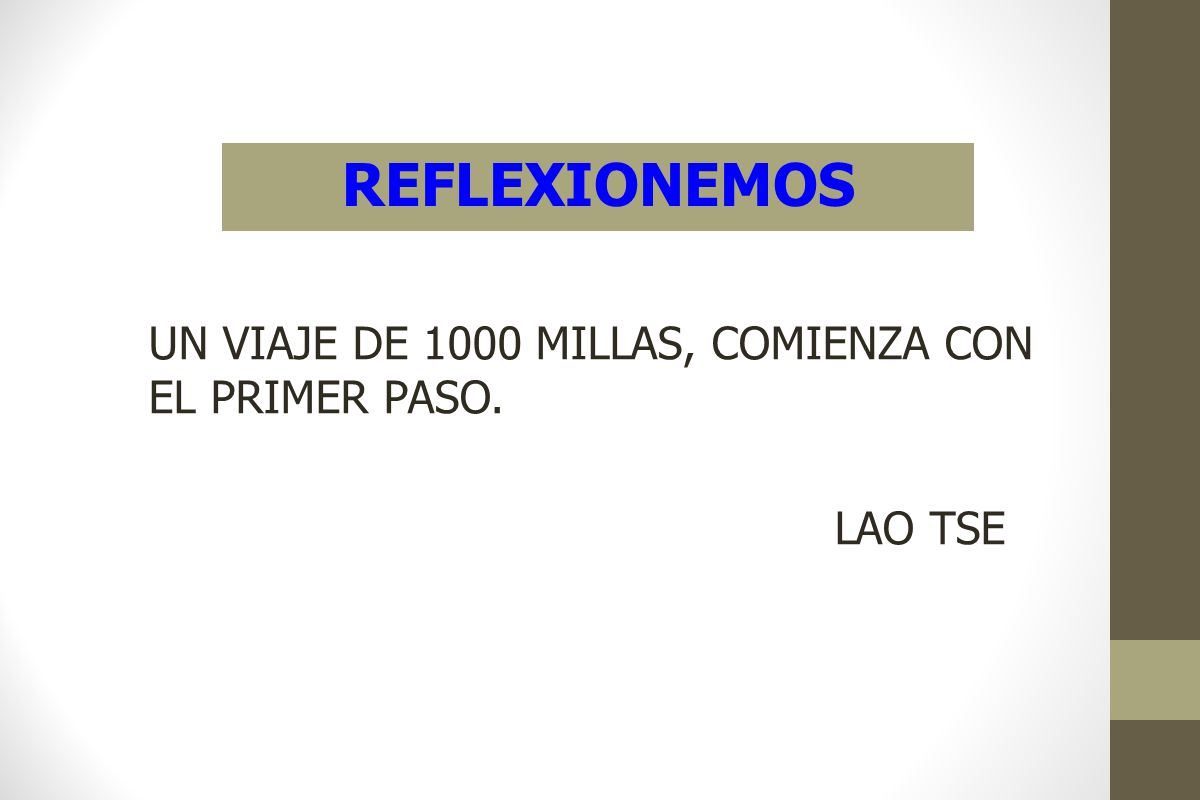 REFLEXIONEMOS UN VIAJE DE 1000 MILLAS, COMIENZA CON EL PRIMER PASO.