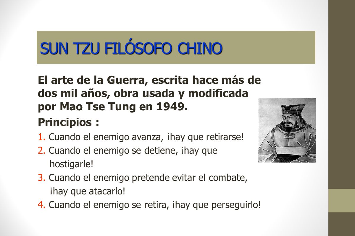 SUN TZU FILÓSOFO CHINO El arte de la Guerra, escrita hace más de dos mil años, obra usada y modificada por Mao Tse Tung en