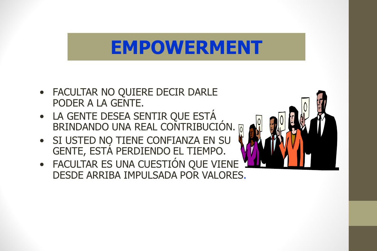 EMPOWERMENT FACULTAR NO QUIERE DECIR DARLE PODER A LA GENTE.