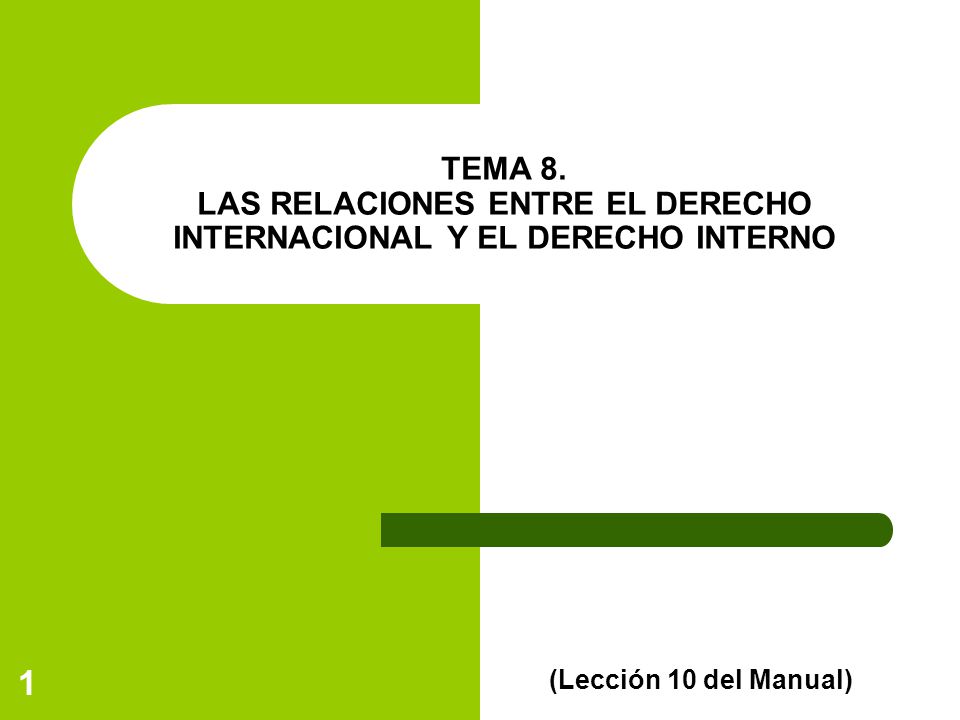 TEMA 8. LAS RELACIONES ENTRE EL DERECHO INTERNACIONAL Y EL DERECHO INTERNO