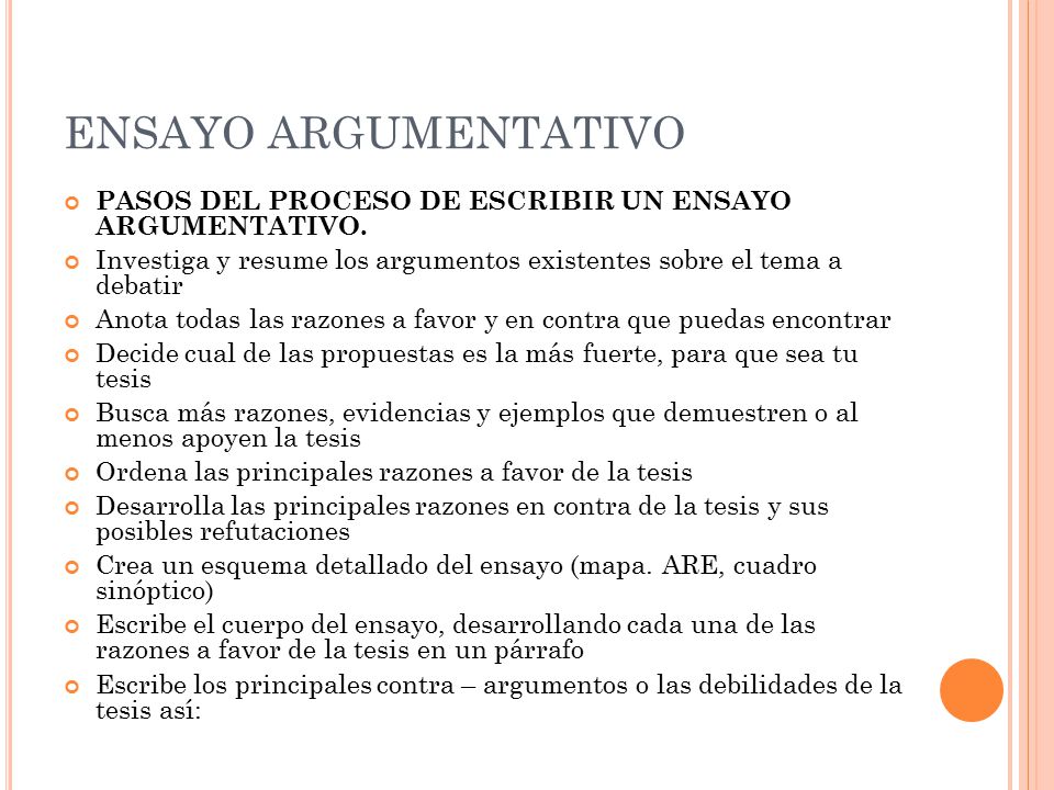 ENSAYO ARGUMENTATIVO PASOS DEL PROCESO DE ESCRIBIR UN ENSAYO ARGUMENTATIVO. Investiga y resume los argumentos existentes sobre el tema a debatir.