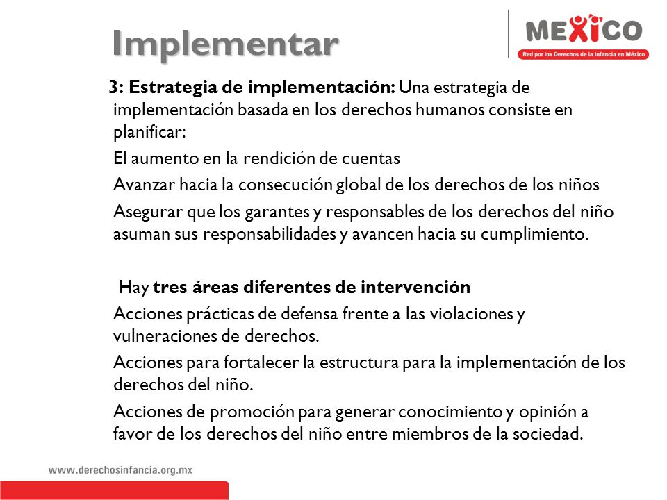 Implementar 3: Estrategia de implementación: Una estrategia de implementación basada en los derechos humanos consiste en planificar: