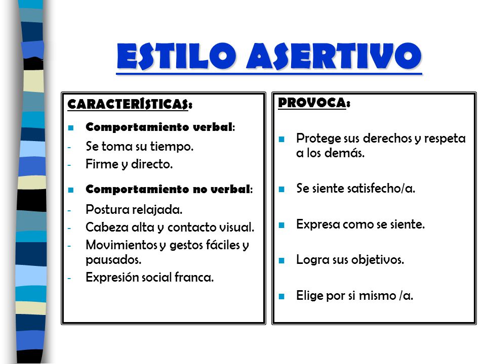 ESTILO ASERTIVO CARACTERÍSTICAS: Se toma su tiempo. Firme y directo.
