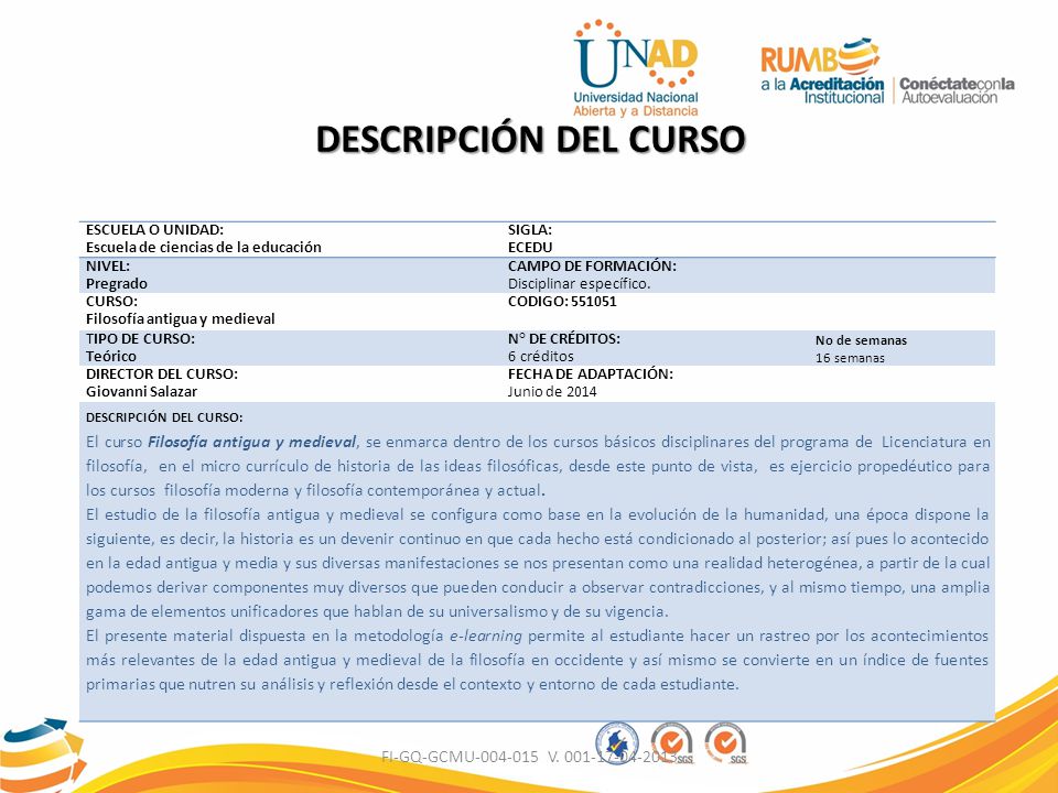 DESCRIPCIÓN DEL CURSO ESCUELA O UNIDAD: Escuela de ciencias de la educación. SIGLA: ECEDU. NIVEL: