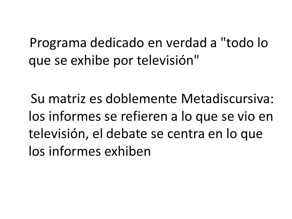 Programa dedicado en verdad a todo lo que se exhibe por televisión