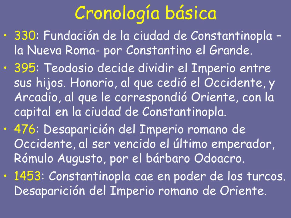 Cronología básica 330: Fundación de la ciudad de Constantinopla – la Nueva Roma- por Constantino el Grande.