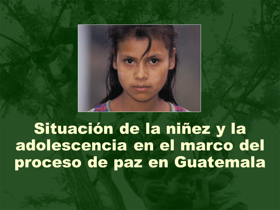 Situación de la niñez y la adolescencia en el marco del proceso de paz en Guatemala