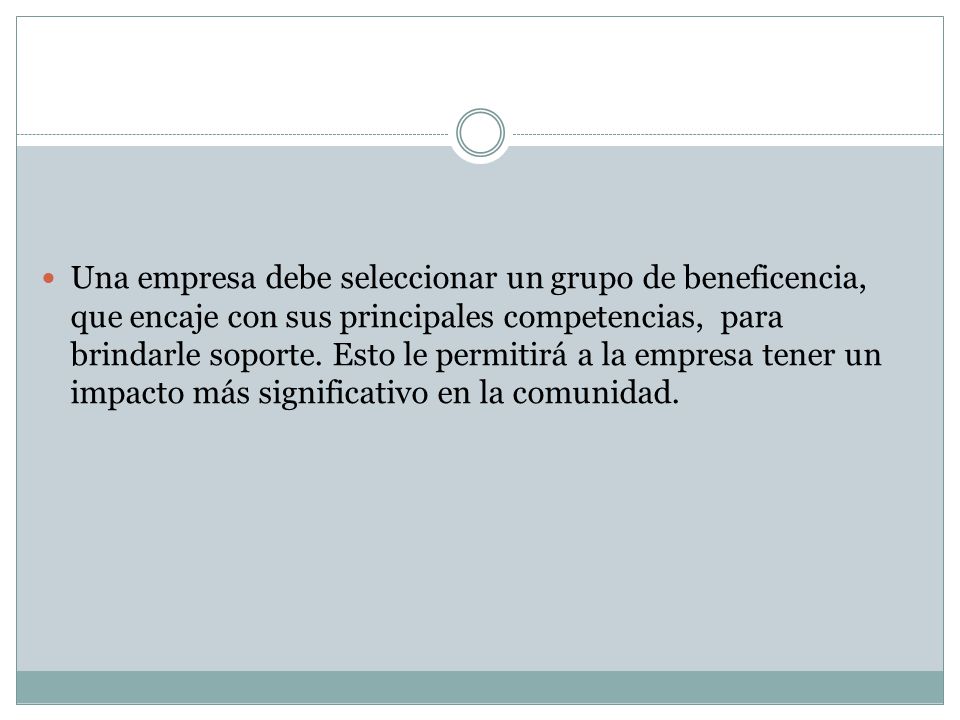 Una empresa debe seleccionar un grupo de beneficencia, que encaje con sus principales competencias, para brindarle soporte.