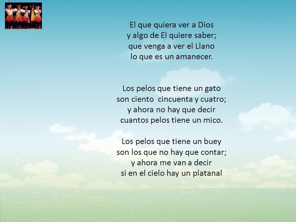 El que quiera ver a Dios y algo de El quiere saber; que venga a ver el Llano lo que es un amanecer.