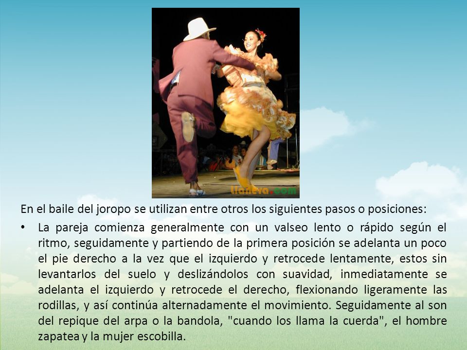En el baile del joropo se utilizan entre otros los siguientes pasos o posiciones: