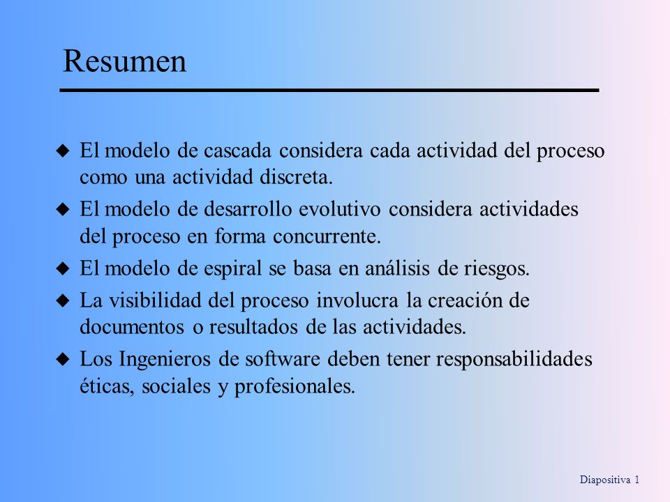 Resumen El modelo de cascada considera cada actividad del proceso como una actividad discreta.