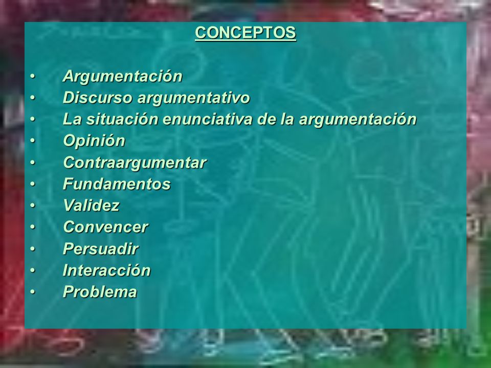 CONCEPTOS Argumentación. Discurso argumentativo. La situación enunciativa de la argumentación. Opinión.