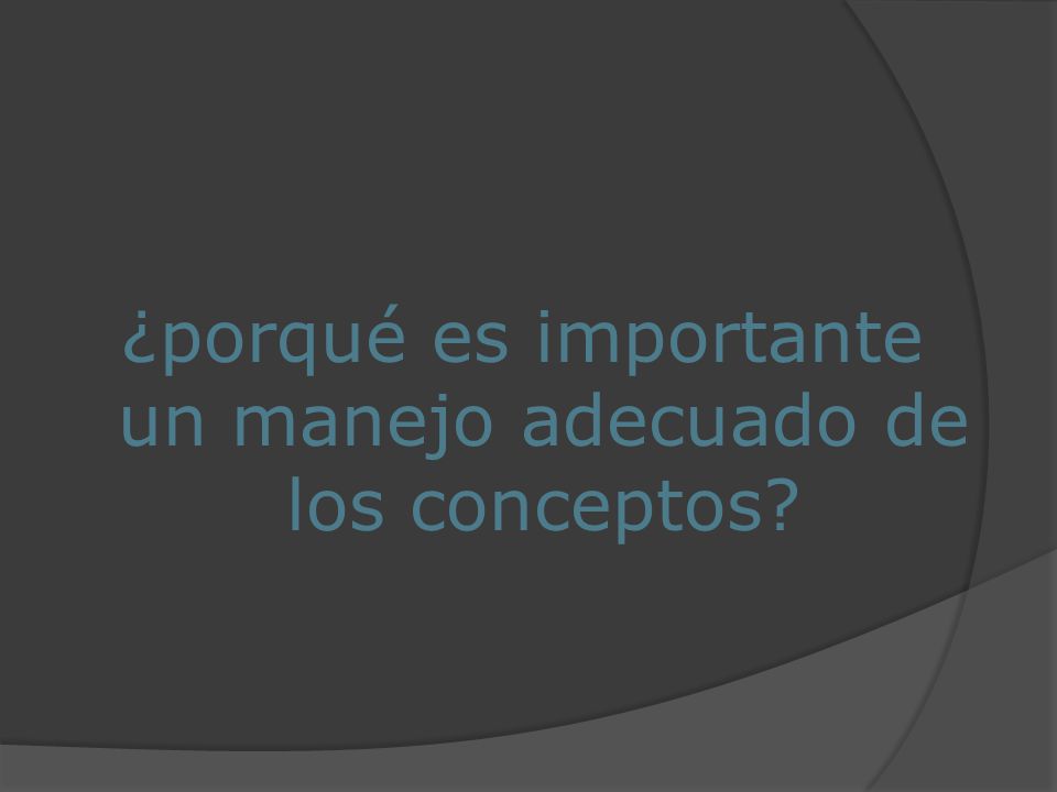 ¿porqué es importante un manejo adecuado de los conceptos