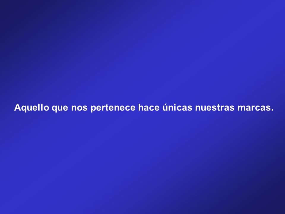 Aquello que nos pertenece hace únicas nuestras marcas.