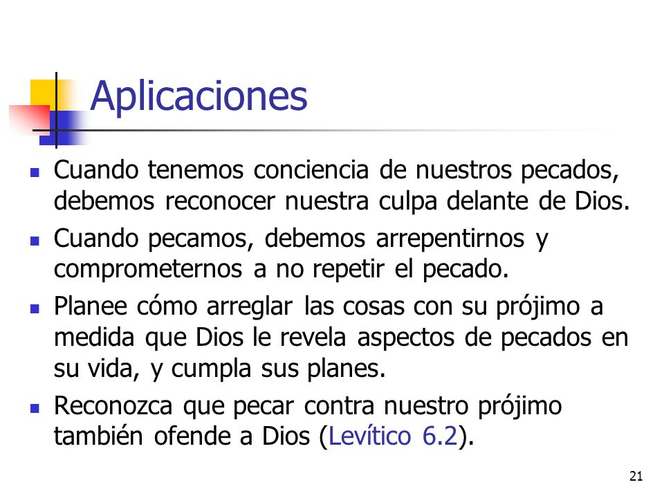 Aplicaciones Cuando tenemos conciencia de nuestros pecados, debemos reconocer nuestra culpa delante de Dios.