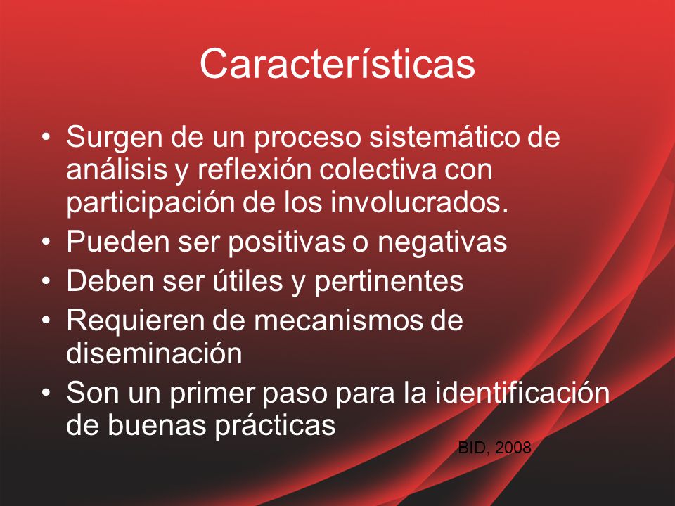 Características Surgen de un proceso sistemático de análisis y reflexión colectiva con participación de los involucrados.